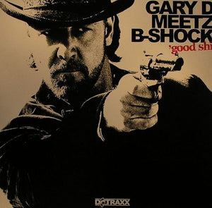 Gary D* Meetz B-Shock – Good Shit VG