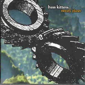 Bass Kittens ‎– Sweaty Planet